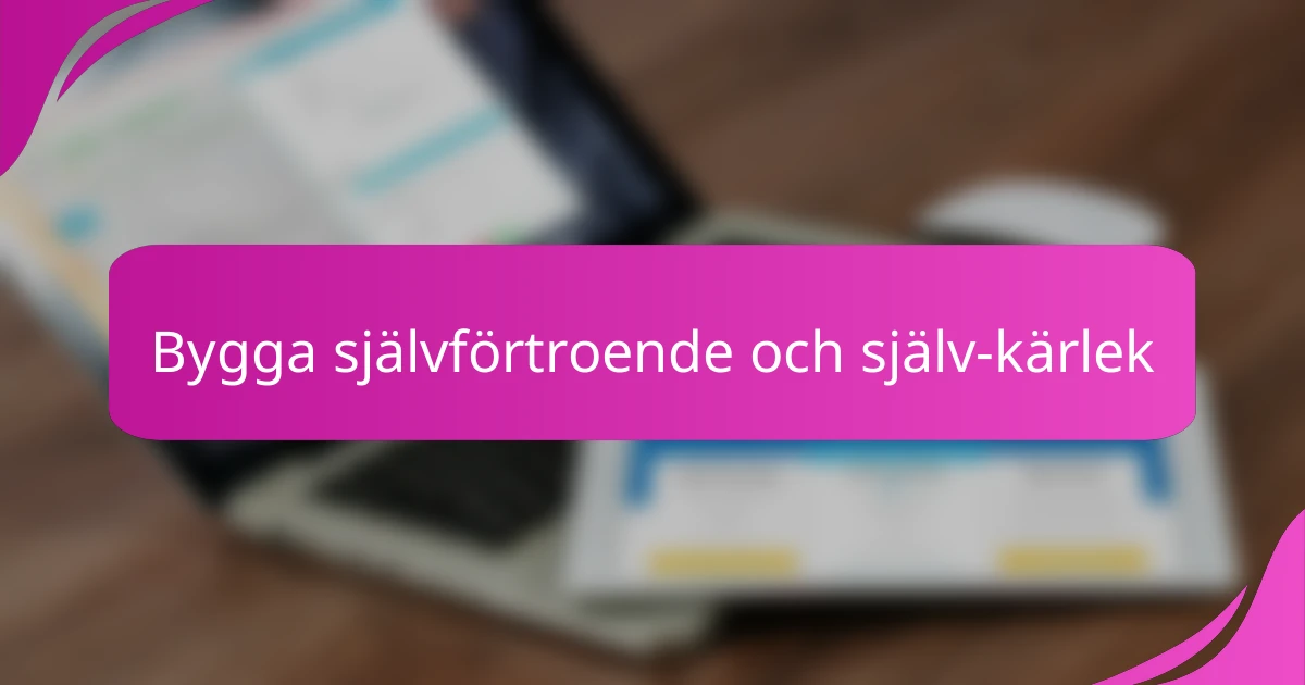 Bygga självförtroende och själv-kärlek