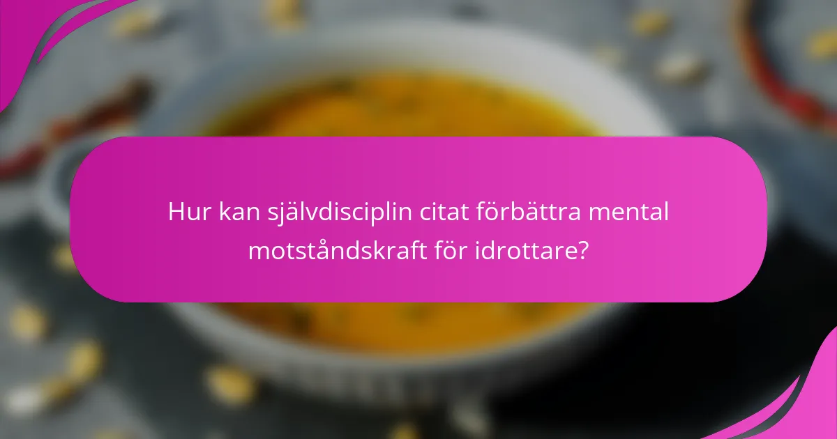 Hur kan självdisciplin citat förbättra mental motståndskraft för idrottare?