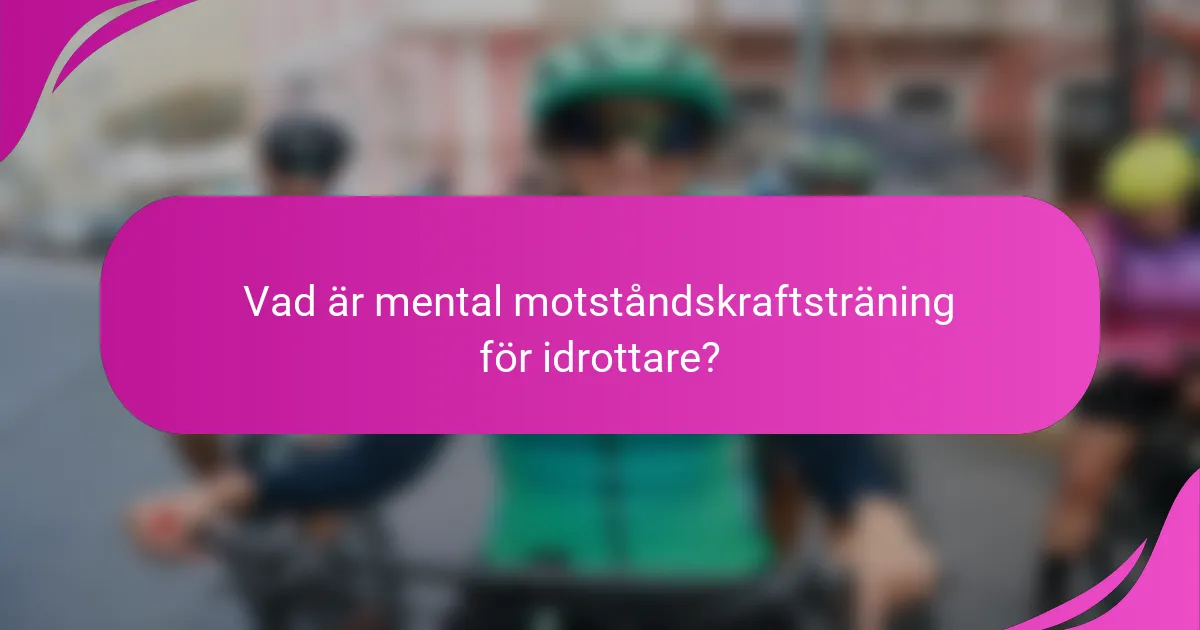 Vad är mental motståndskraftsträning för idrottare?