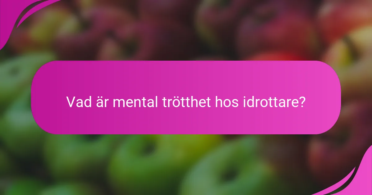 Vad är mental trötthet hos idrottare?