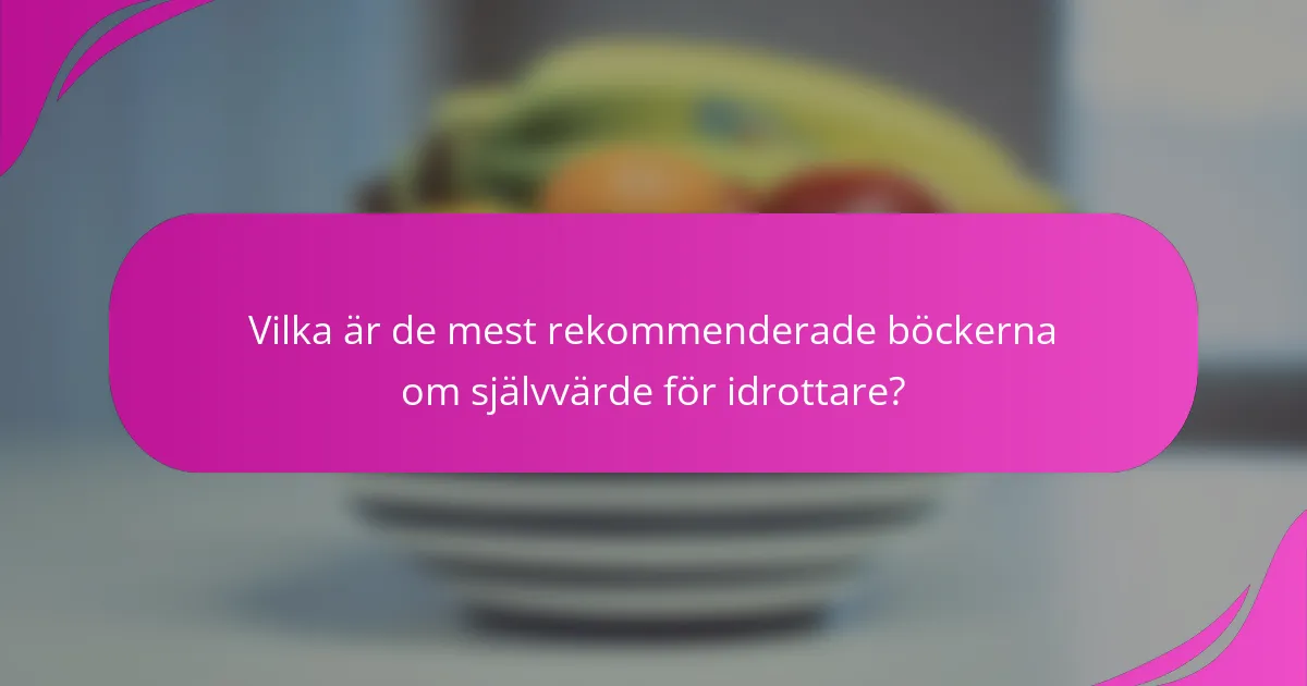 Vilka är de mest rekommenderade böckerna om självvärde för idrottare?