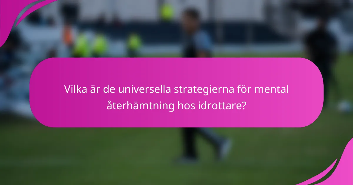 Vilka är de universella strategierna för mental återhämtning hos idrottare?