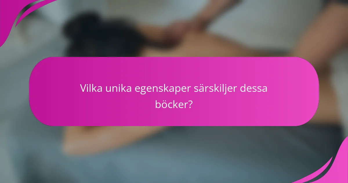 Vilka unika egenskaper särskiljer dessa böcker?