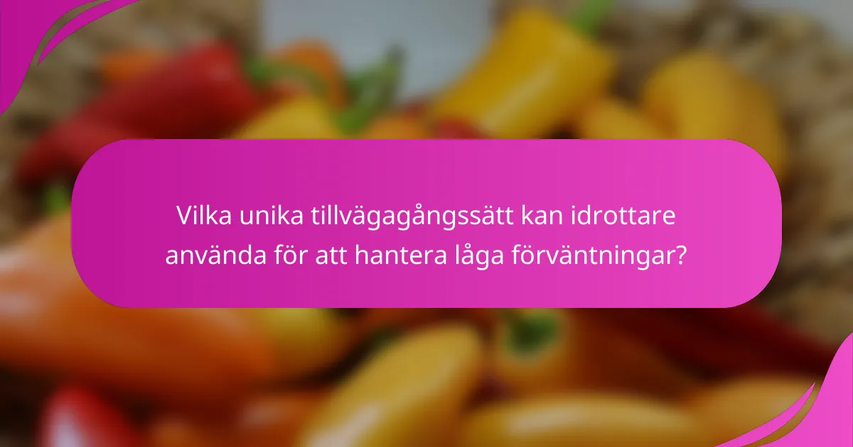 Vilka unika tillvägagångssätt kan idrottare använda för att hantera låga förväntningar?