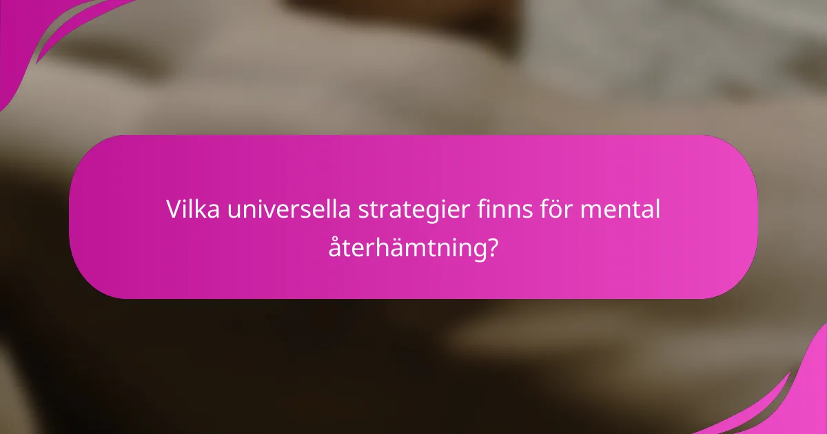 Vilka universella strategier finns för mental återhämtning?