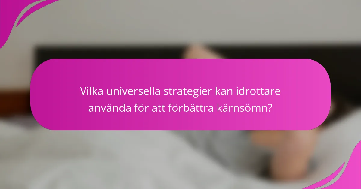 Vilka universella strategier kan idrottare använda för att förbättra kärnsömn?