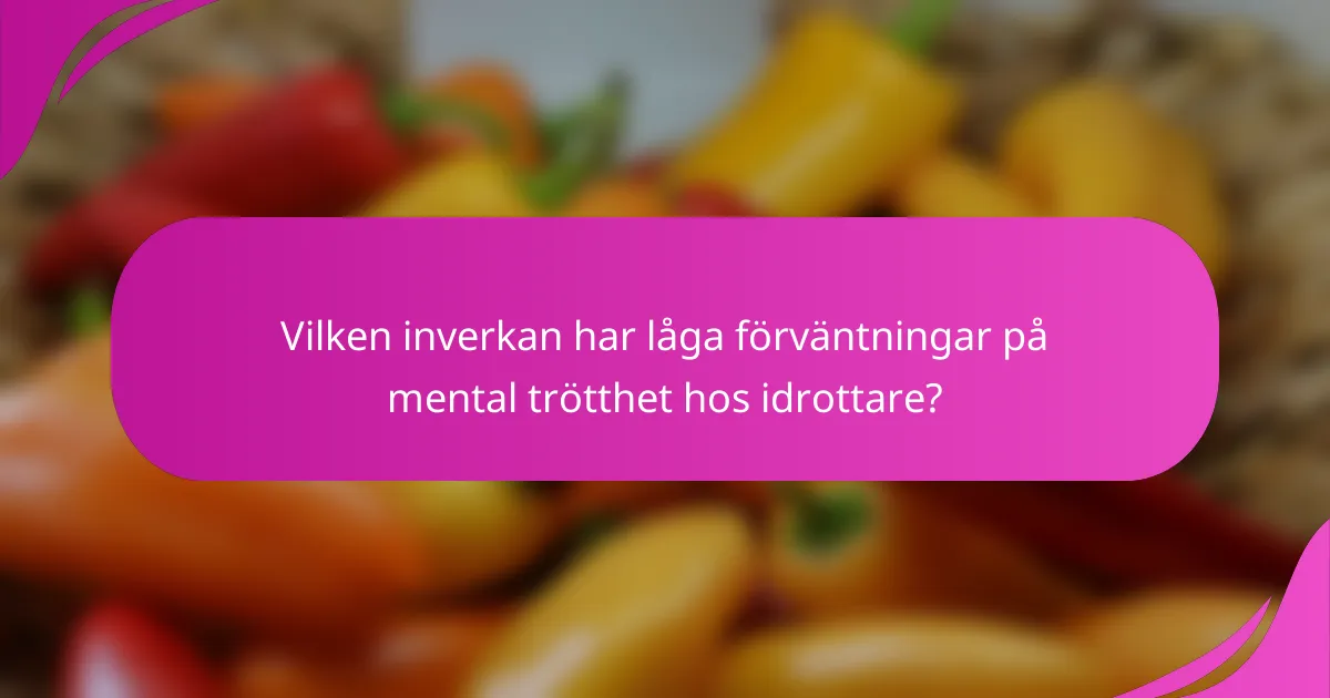 Vilken inverkan har låga förväntningar på mental trötthet hos idrottare?